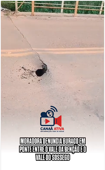 MORADORA DENUNCIA BURACO EM PONTE ENTRE O VALE DA BENÇÃO E O VALE DO SOSSEGO